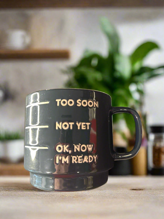 Comical Funny Dark Grey Too Soon Now Ready Stoneware Coffee Mug Cup 3.5" Tall New