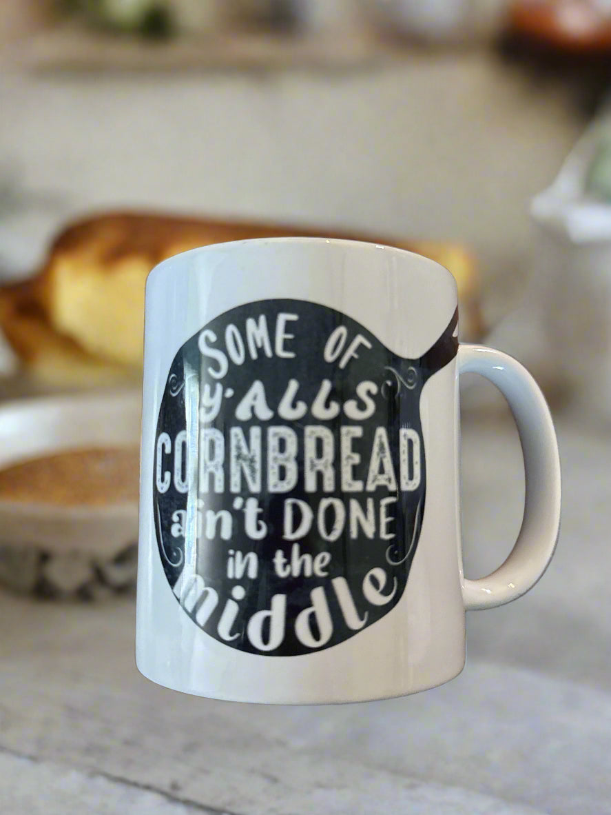 Some Of Y'Alls Cornbread Ain't Done In The Middle White Coffee Mug Cup 3 7/8" Tall