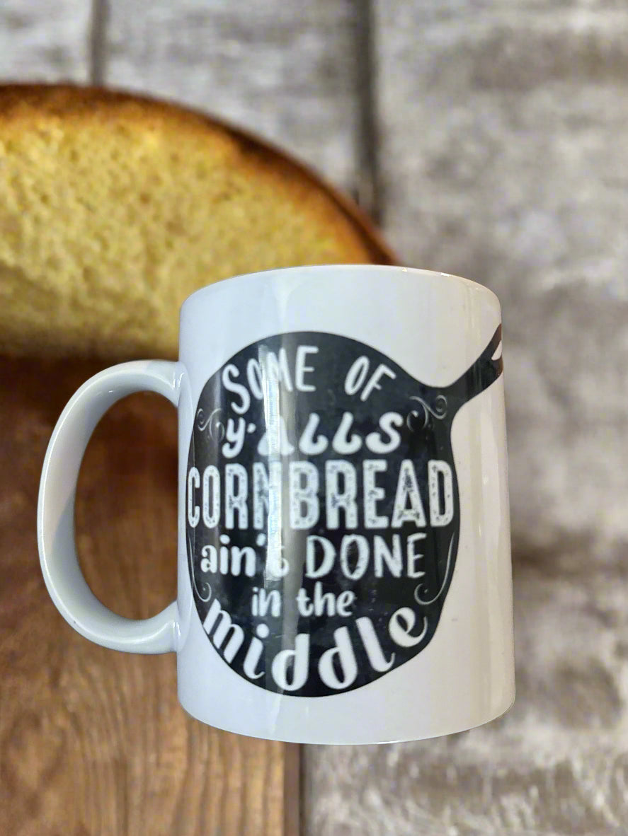 Some Of Y'Alls Cornbread Ain't Done In The Middle White Coffee Mug Cup 3 7/8" Tall