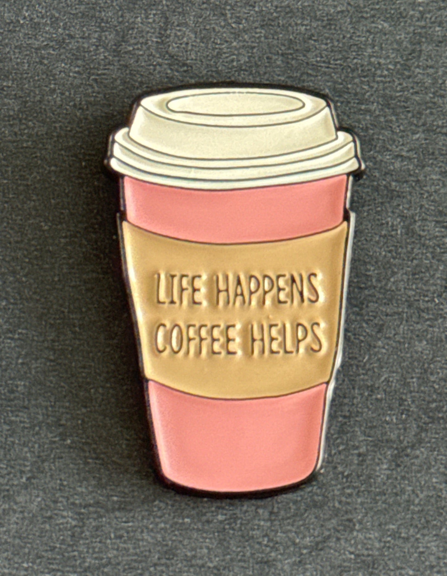 Life Happens Coffee Helps Enamel Pin