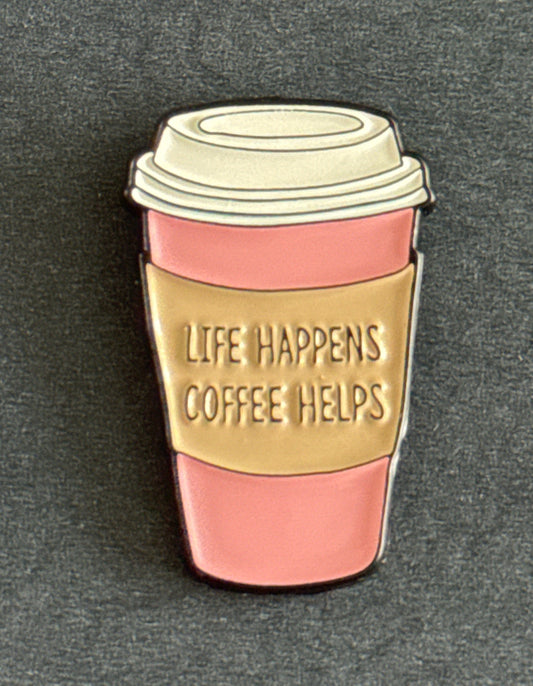 Life Happens Coffee Helps Enamel Pin