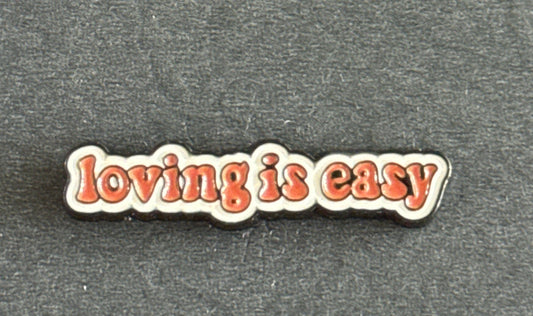 Loving Is Easy Enamel Pin
