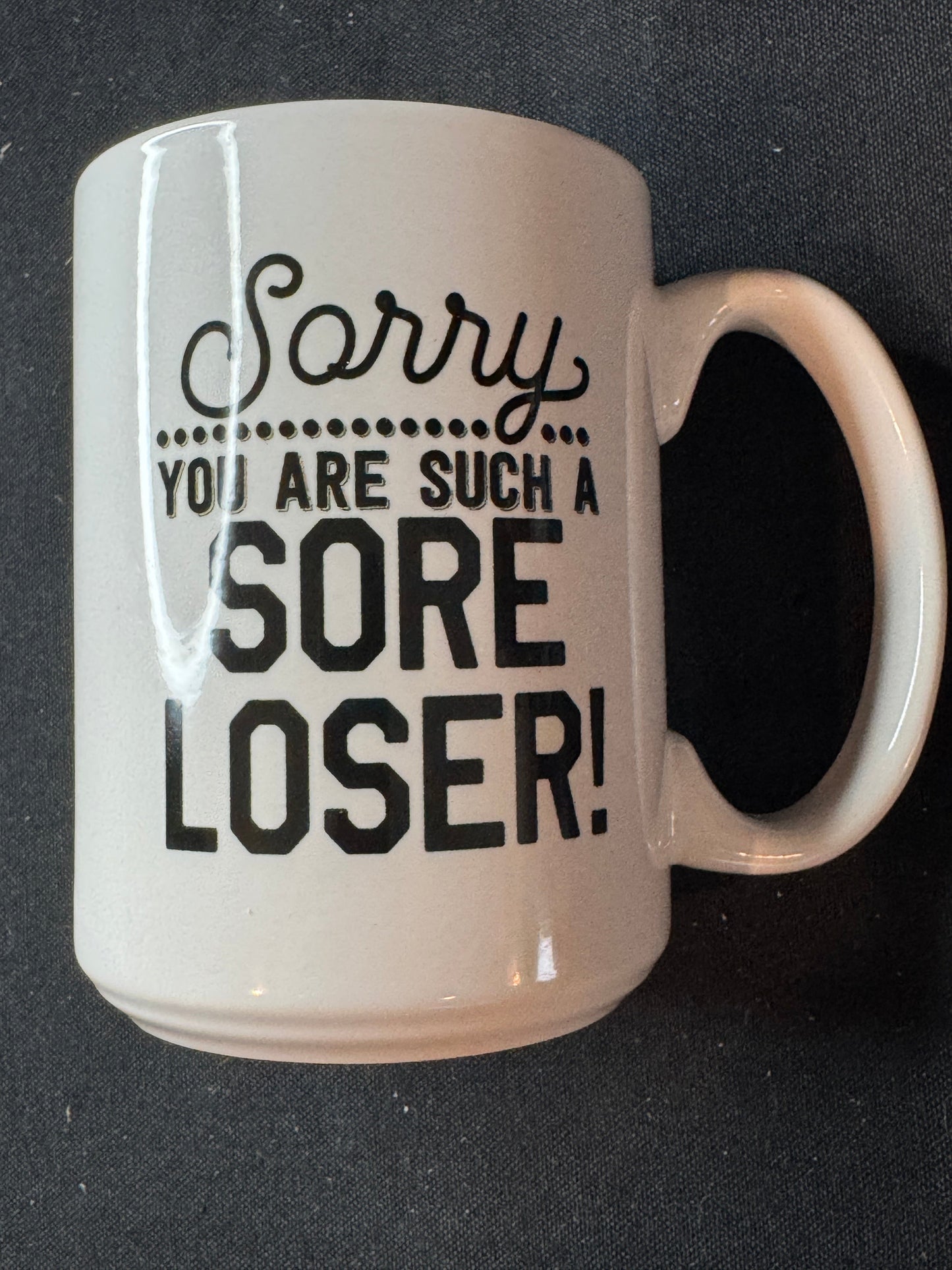 "Sorry You are Such a Sore Loser" Coffee Mug Cup 16oz 4.5" Tall White