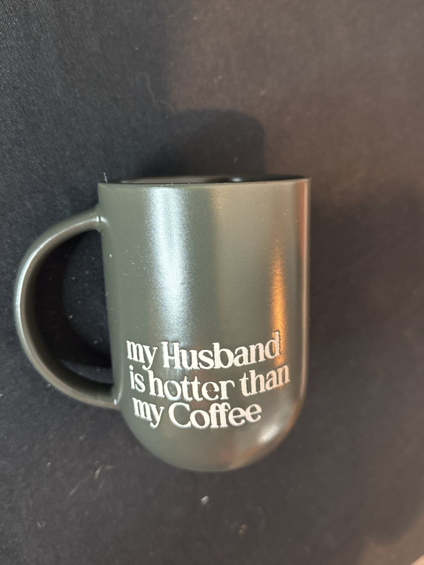 Black Matte Market Finds "My Husband is hotter than my Coffee" Coffee Mug Cup 4.75" Tall
